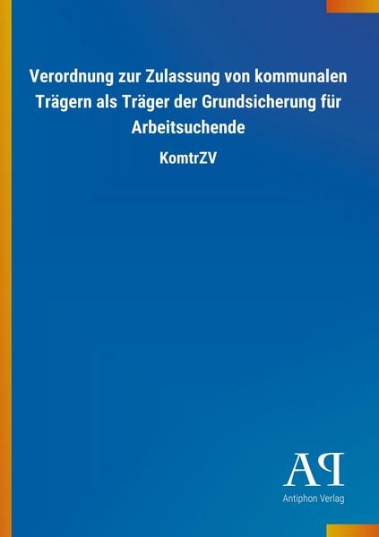 Produktbild: Verordnung zur Zulassung von kommunalen Tr&auml;gern als Tr&auml;ger d