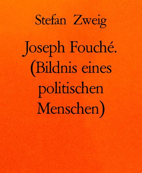 Produktbild: Joseph Fouch&eacute;. (Bildnis eines politischen Menschen)