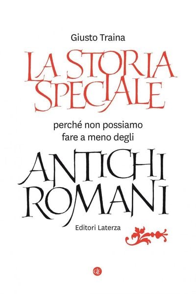 Produktbild: La storia speciale. Perch&eacute; non possiamo fare a meno degli antichi romani