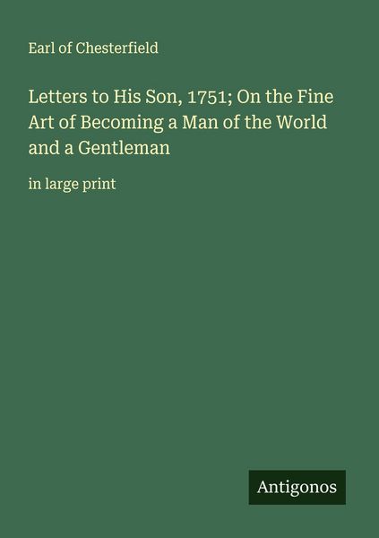 Produktbild: Letters to His Son, 1751; On the Fine Art of Becoming a Man of the World and a Gentleman