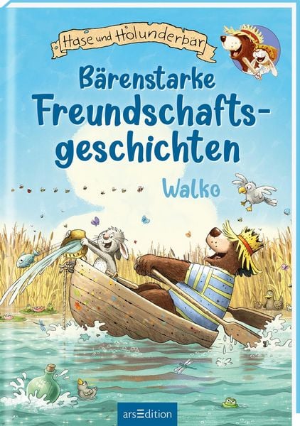 Hase und Holunderbär – Bärenstarke Freundschaftsgeschichten (Hase und Holunderbär), Gebundene Ausgabe von Walko, arsedition, 9783845868493