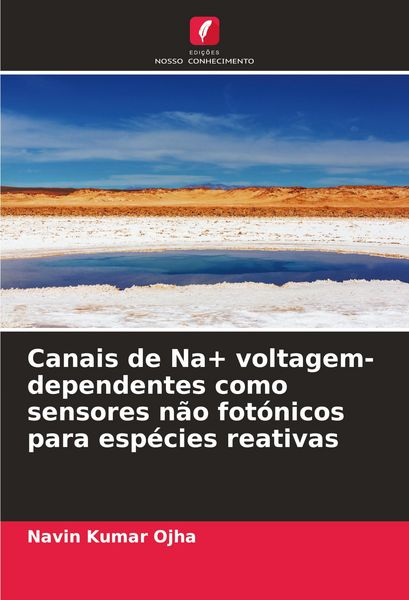Produktbild: Canais de Na+ voltagem-dependentes como sensores n&atilde;o fot&oacute;nicos para esp&eacute;cies reativas