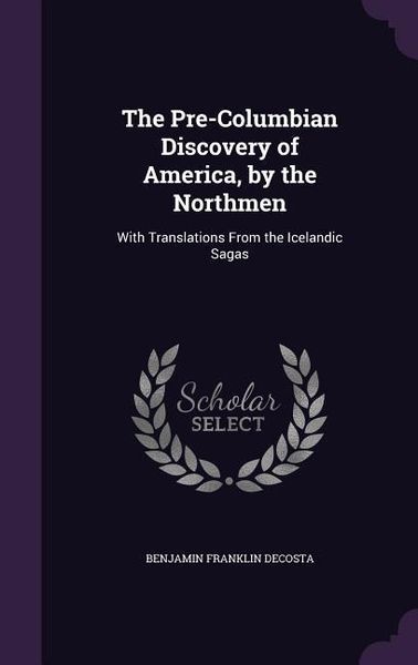Produktbild: The Pre-Columbian Discovery of America, by the Northmen: With Translations From the Icelandic Sagas