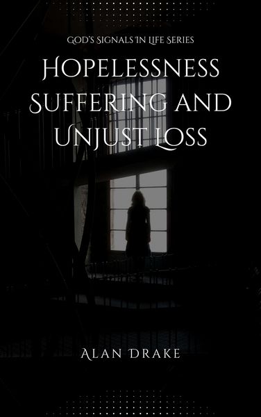 Produktbild: Hopelessness, Suffering, and Unjust Loss (God's Signals in Life, #4)
