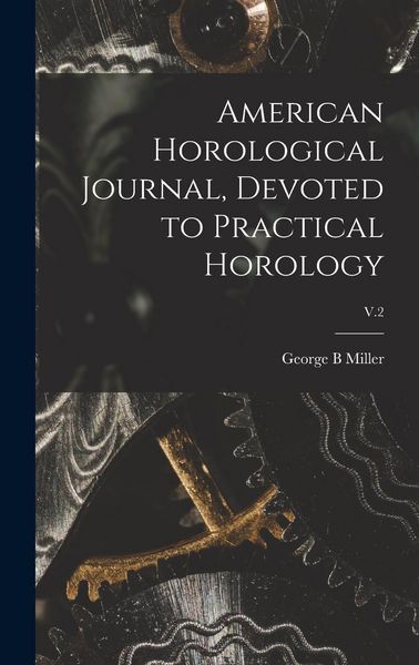 Produktbild: American Horological Journal, Devoted to Practical Horology; V.2