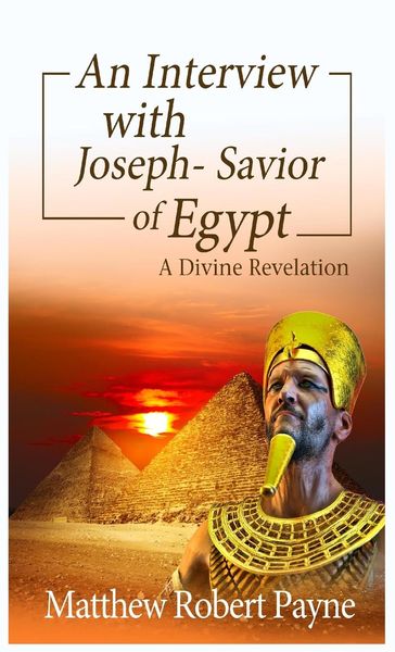 Produktbild: An Interview with Joseph - Savior of Egypt: A Divine Revelation