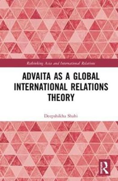 Produktbild: Shahi, D: Advaita as a Global International Relations Theory