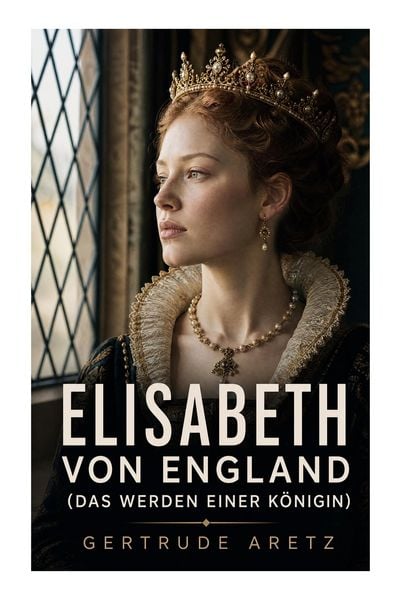 Produktbild: Elisabeth von England (Das Werden einer K&ouml;nigin)