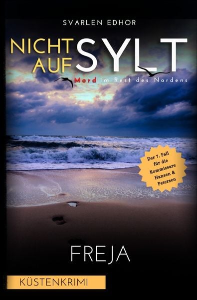 Produktbild: Mord im Rest des Nordens / NICHT AUF SYLT - Mord im Rest des Nordens [K&uuml;stenkrimi] Band 7: Freja - Buchhandelsausgabe