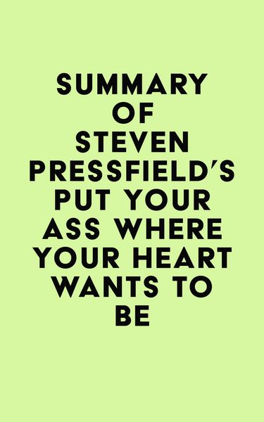 Produktbild: Summary of Steven Pressfield's Put Your Ass Where Your Heart Wants to Be