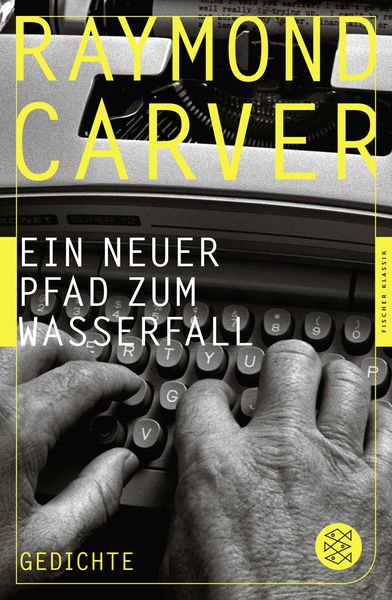 Ein neuer Pfad zum Wasserfall, Gebundene Ausgabe von Raymond Carver, Fischer Taschenbuch Verlag, 9783596950058