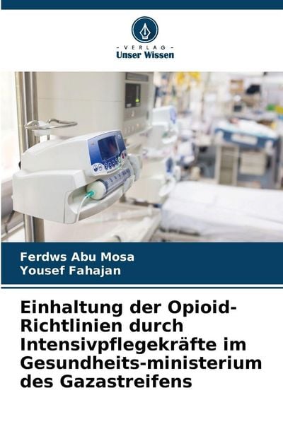 Produktbild: Einhaltung der Opioid-Richtlinien durch Intensivpflegekr&auml;fte im Gesundheits-ministerium des Gazastreifens