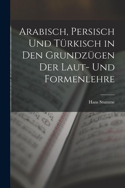 Produktbild: Arabisch, Persisch und T&uuml;rkisch in den Grundz&uuml;gen der Laut- und Formenlehre