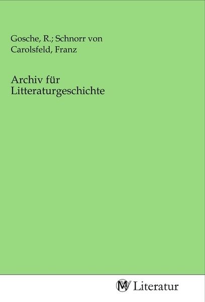 Archiv für Litteraturgeschichte, Taschenbuch von , MV-Literatur, 9783968744155