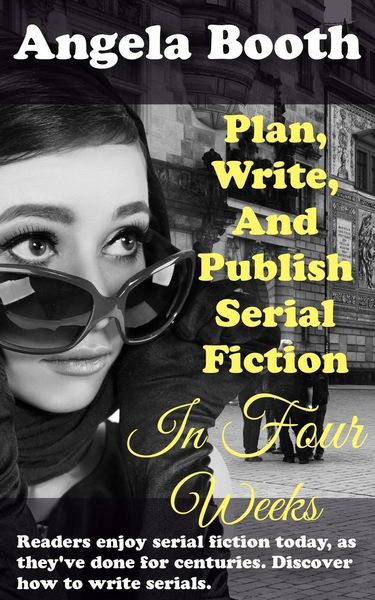 Produktbild: Plan, Write, And Publish Serial Fiction In Four Weeks (Selling Writer Strategies, #6)