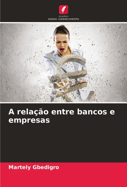 Produktbild: A rela&ccedil;&atilde;o entre bancos e empresas