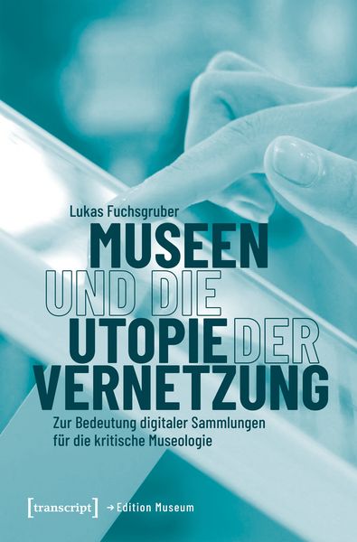 Produktbild: Museen und die Utopie der Vernetzung