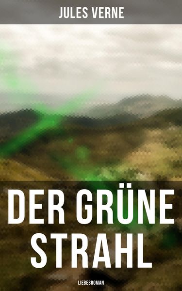 Produktbild: Der gr&uuml;ne Strahl: Liebesroman