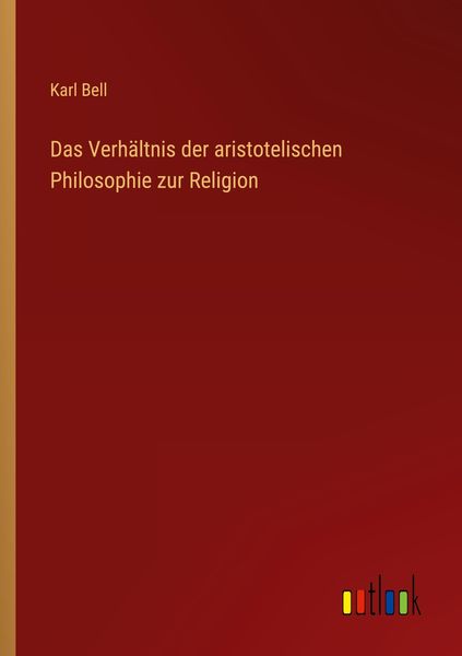 Produktbild: Das Verh&auml;ltnis der aristotelischen Philosophie zur Religion