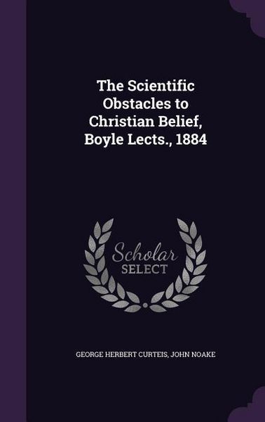 Produktbild: The Scientific Obstacles to Christian Belief, Boyle Lects., 1884