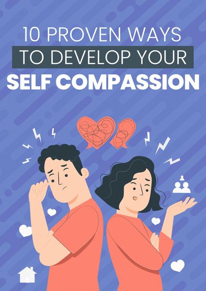 Produktbild: 10 Proven Ways To Develop Your Self-Compassion