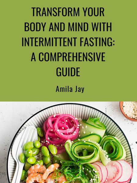 Produktbild: Transform Your Body and Mind with Intermittent Fasting: A Comprehensive Guide