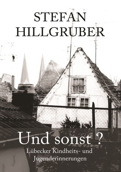 Und sonst?, Taschenbuch von Stefan Hillgruber, BoD – Books on Demand, 9783758308079