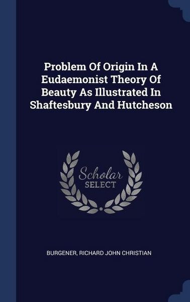 Produktbild: Problem Of Origin In A Eudaemonist Theory Of Beauty As Illustrated In Shaftesbury And Hutcheson
