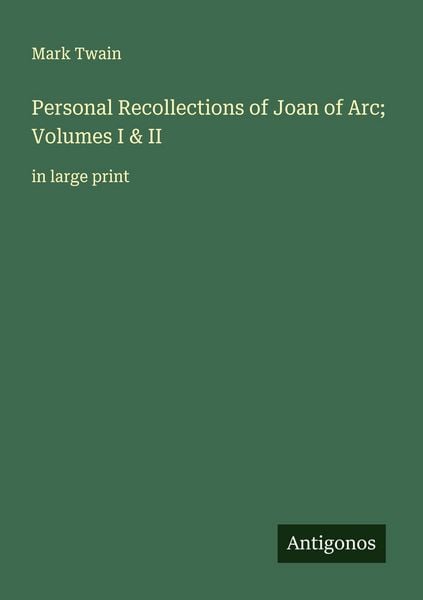 Produktbild: Personal Recollections of Joan of Arc; Volumes I & II