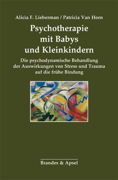 Psychotherapie mit Babys und Kleinkindern, Taschenbuch von Alicia F. Lieberman , Patricia Van Horn, Brandes & Apsel, 9783955581527