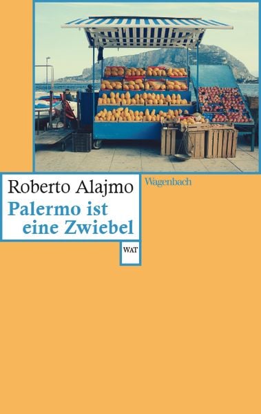 Palermo ist eine Zwiebel, Taschenbuch von Roberto Alajmo, Wagenbach, K, 9783803128386
