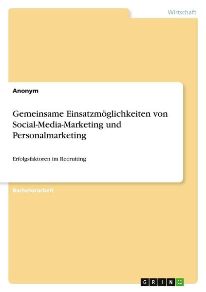 Produktbild: Gemeinsame Einsatzm&ouml;glichkeiten von Social-Media-Marketing und Personalmarketing