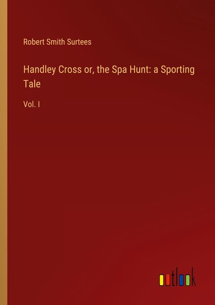 Produktbild: Handley Cross or, the Spa Hunt: a Sporting Tale