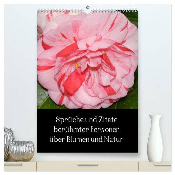 Sprüche und Zitate berühmter Personen über Blumen und Natur (hochwertiger Premium Wandkalender 2026 DIN A2 hoch), Kunstdruck in Hochglanz