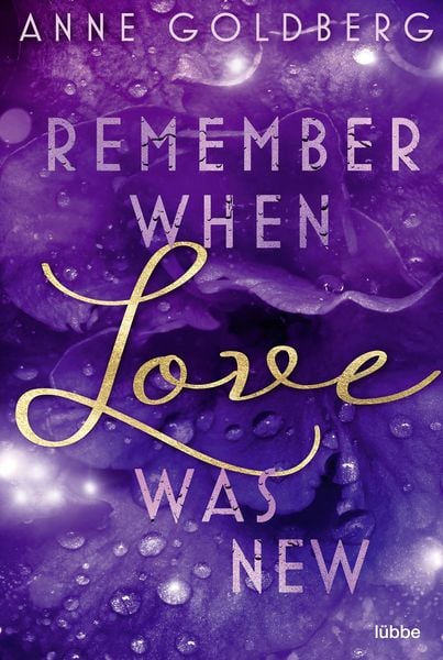 Remember when Love was new, Taschenbuch von Anne Goldberg, Lübbe, 2710001124176