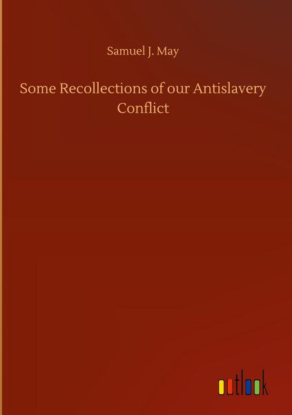 Produktbild: Some Recollections of our Antislavery Conflict