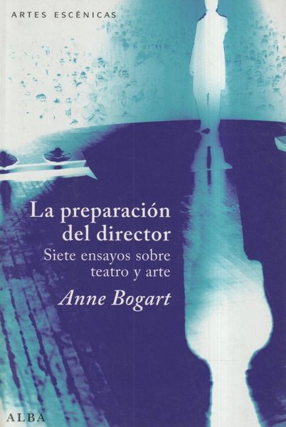 La preparación del director : siete ensayos sobre teatro y arte