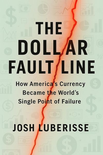 Produktbild: The Dollar Fault Line: How America's Currency Became the World's Single Point of Failure