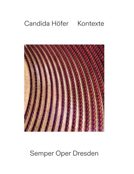 Produktbild: Candida H&ouml;fer: Kontexte. Semper Oper Dresden