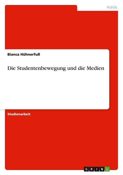 Die Studentenbewegung und die Medien, Taschenbuch von Bianca Hühnerfuss, GRIN, 9783640391929