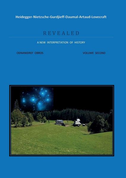Produktbild: Heidegger-Nietzsche-Gurdjieff-Daumal-Artaud-Lovecraft ... R E V E A L E D A NEW INTERPRETATION OF HISTORY