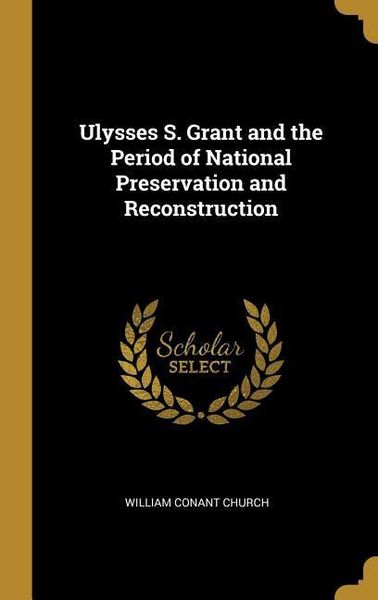 Produktbild: Ulysses S. Grant and the Period of National Preservation and Reconstruction