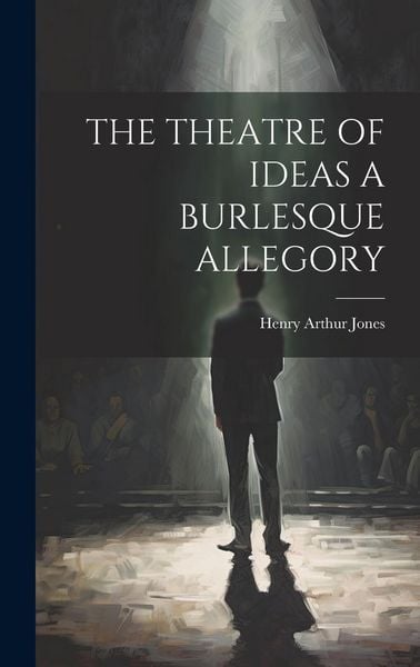 Produktbild: The Theatre of Ideas a Burlesque Allegory