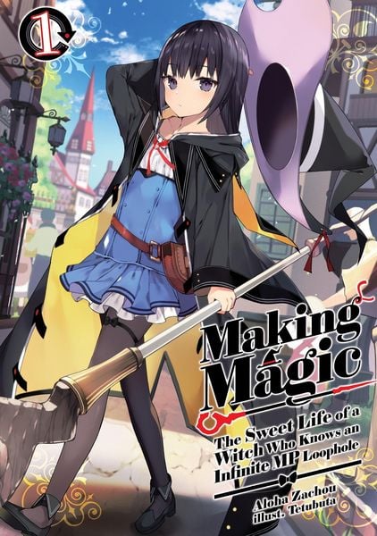 Making Magic: The Sweet Life of a Witch Who Knows an Infinite MP Loophole: Volume 1 (Light Novel), Taschenbuch von Aloha Zachou , Emily Hemphill ,