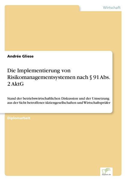 Die Implementierung von Risikomanagementsystemen nach § 91 Abs. 2 AktG, Taschenbuch von Andrée Gliese, GRIN, 9783838632728