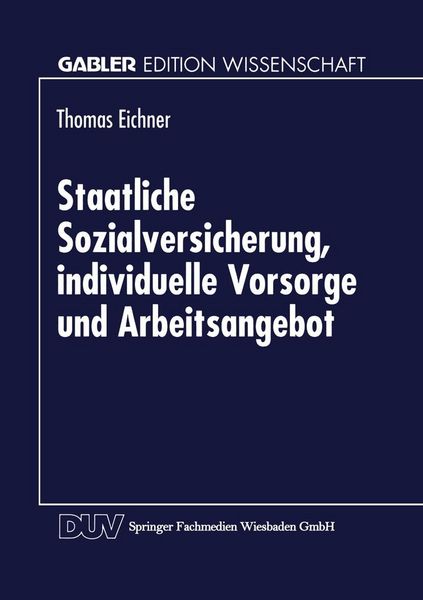 Produktbild: Staatliche Sozialversicherung, individuelle Vorsorge und Arbeitsangebot