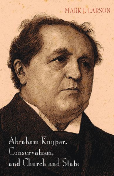 Produktbild: Abraham Kuyper, Conservatism, and Church and State