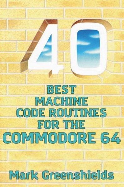 Produktbild: 40 Best Machine Code Routines for the Commodore 64