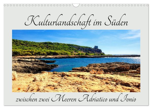 Kulturlandschaft im Süden zwischen zwei Meeren Adriatico und Ionio (Wandkalender 2025 DIN A3 quer), CALVENDO Monatskalen