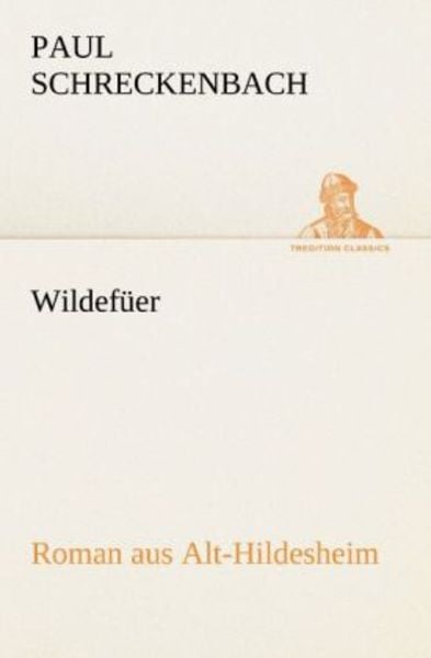 Wildefüer, Taschenbuch von Paul Schreckenbach, Tredition, 9783842419049